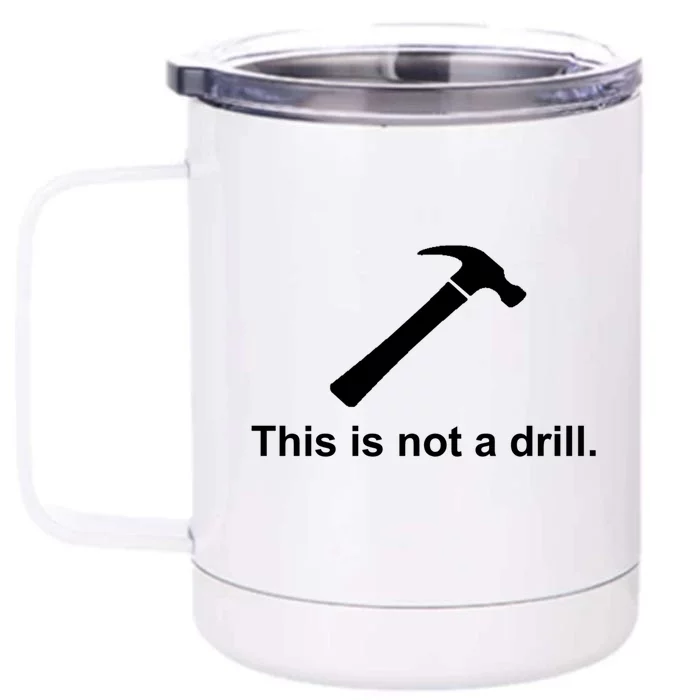 This Is Not A Drill Funny Cool Gift Front & Back 12oz Stainless Steel Tumbler Cup