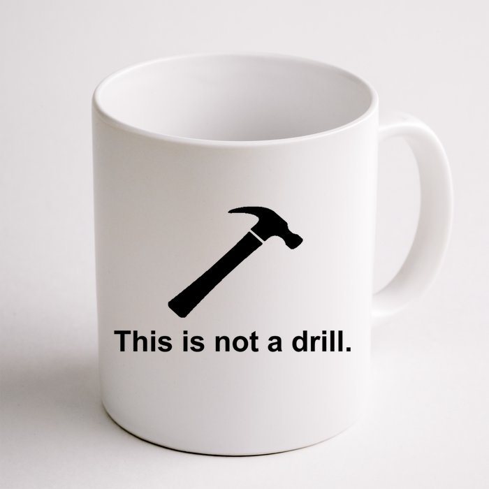 This Is Not A Drill Funny Cool Gift Front & Back Coffee Mug