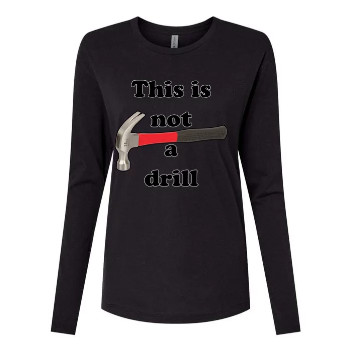 This Is Not A Drill Funny Funny Gift Womens Cotton Relaxed Long Sleeve T-Shirt