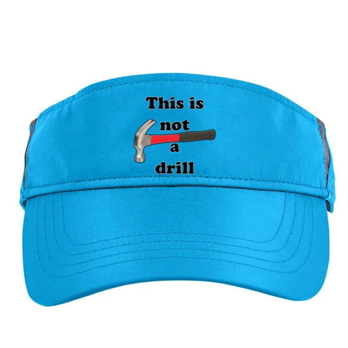 This Is Not A Drill Funny Funny Gift Adult Drive Performance Visor