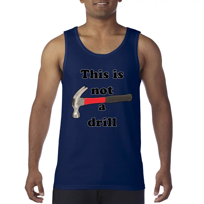 This Is Not A Drill Funny Funny Gift Tank Top