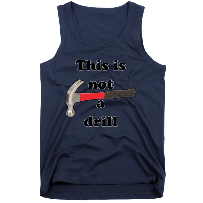 This Is Not A Drill Funny Funny Gift Tank Top