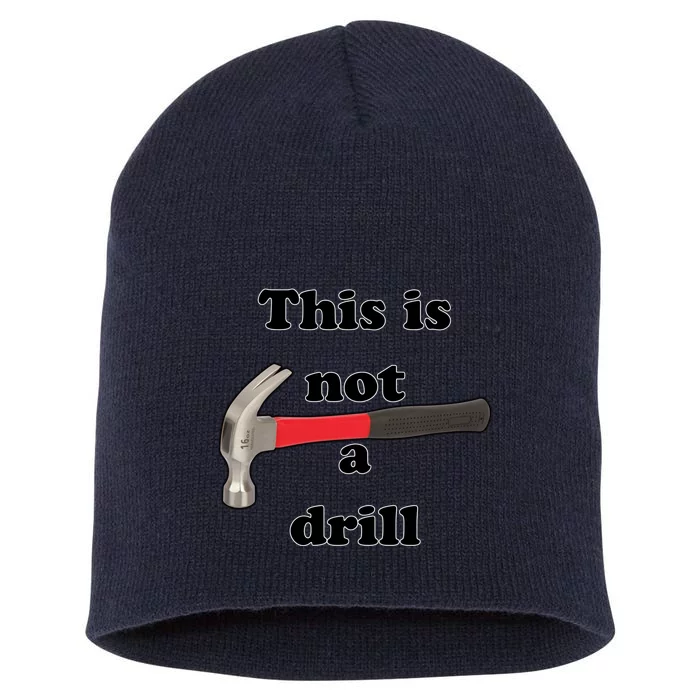 This Is Not A Drill Funny Funny Gift Short Acrylic Beanie