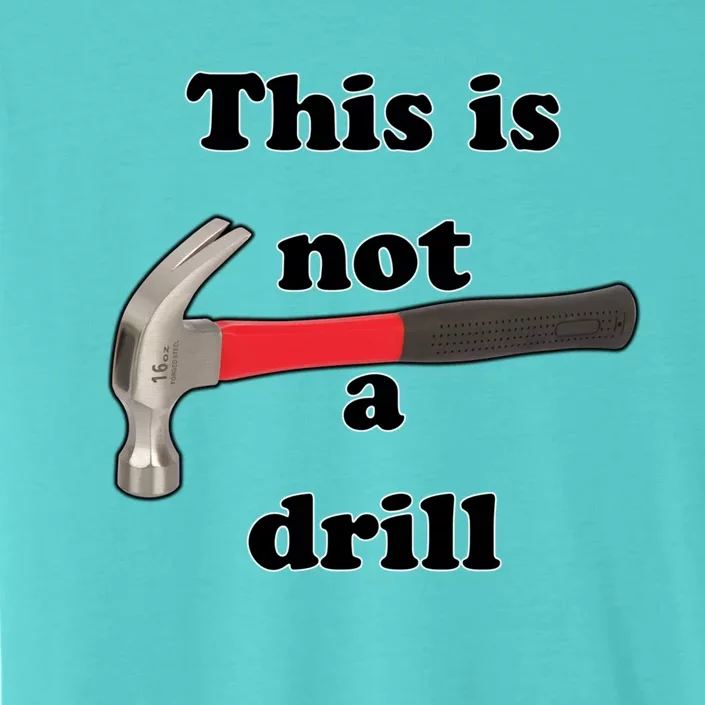 This Is Not A Drill Funny Funny Gift ChromaSoft Performance T-Shirt