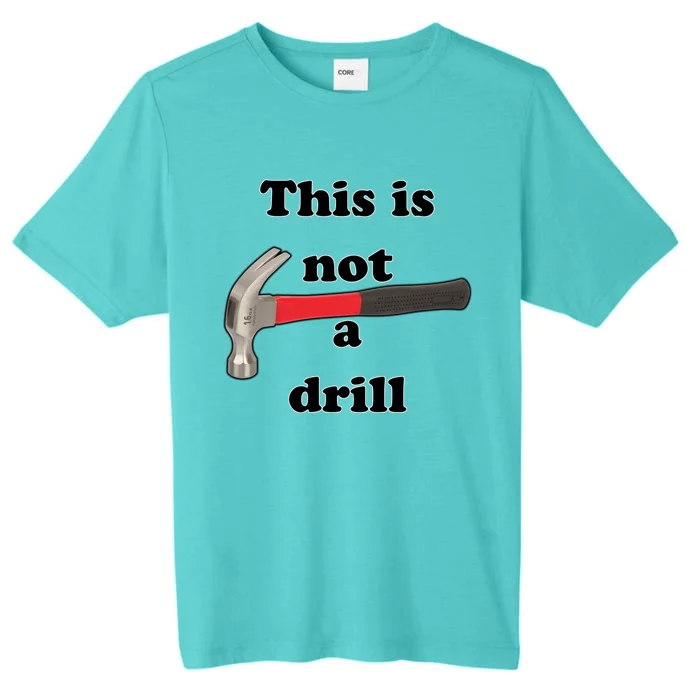 This Is Not A Drill Funny Funny Gift ChromaSoft Performance T-Shirt