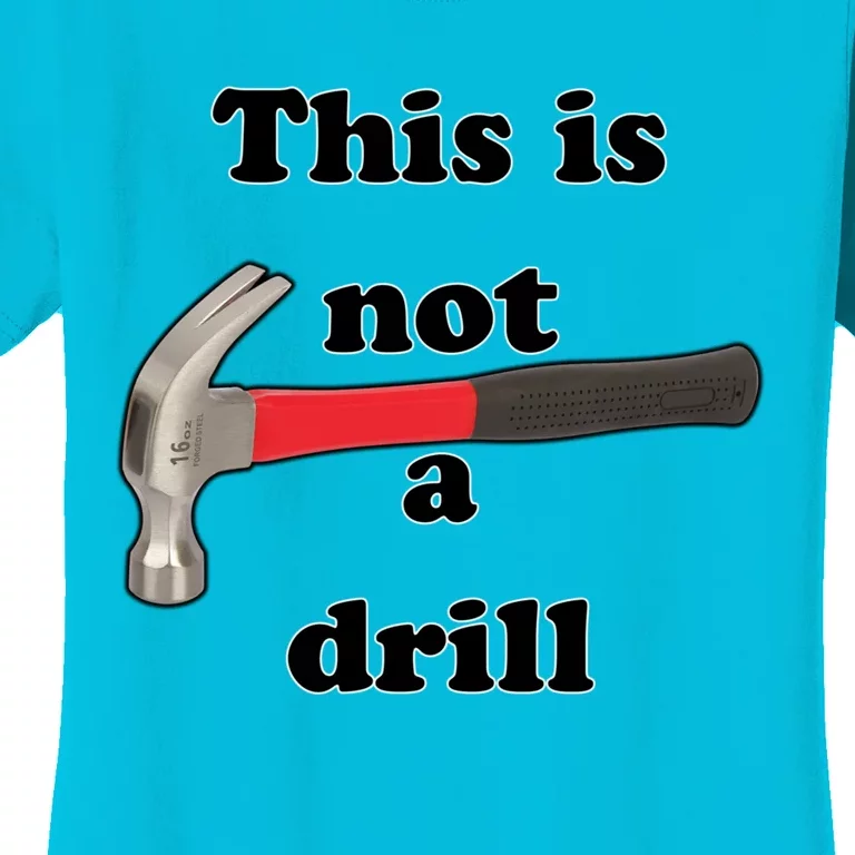 This Is Not A Drill Funny Funny Gift Women's T-Shirt