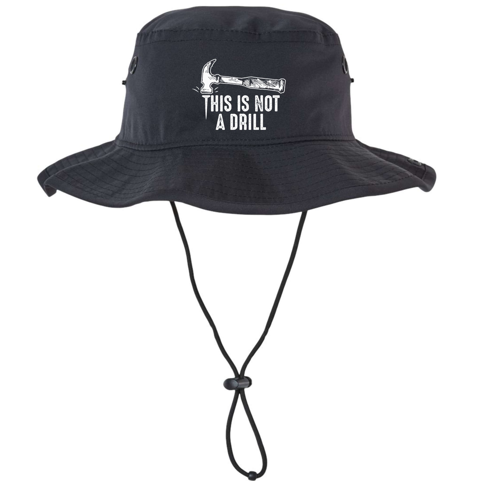 This Is Not A Drill Hammer and Nail Funny Pun Humor Quote Legacy Cool Fit Booney Bucket Hat