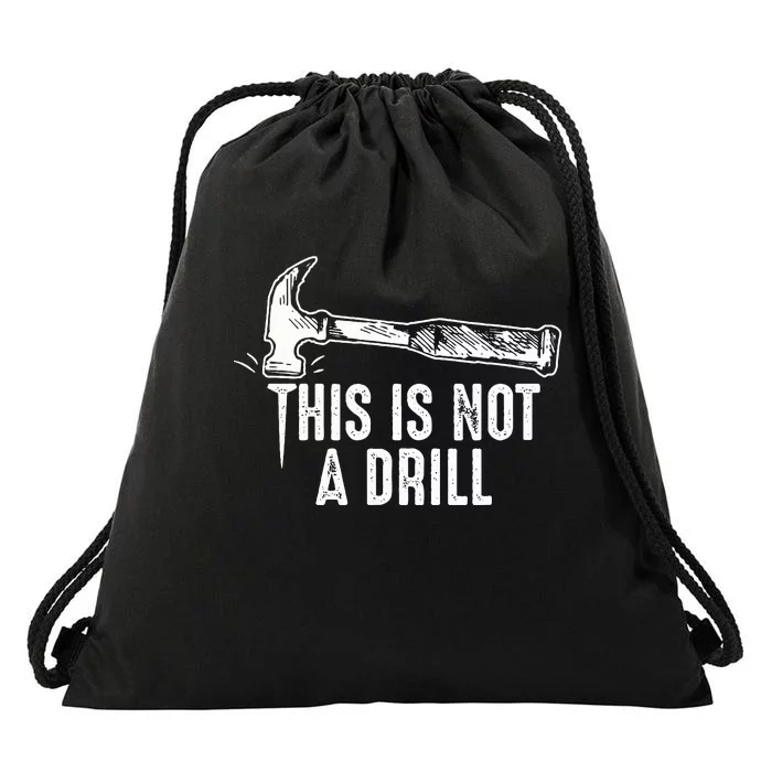 This Is Not A Drill Hammer and Nail Funny Pun Humor Quote Drawstring Bag