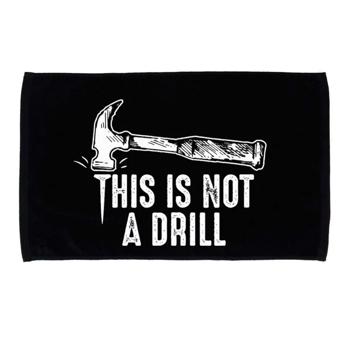 This Is Not A Drill Hammer and Nail Funny Pun Humor Quote Microfiber Hand Towel