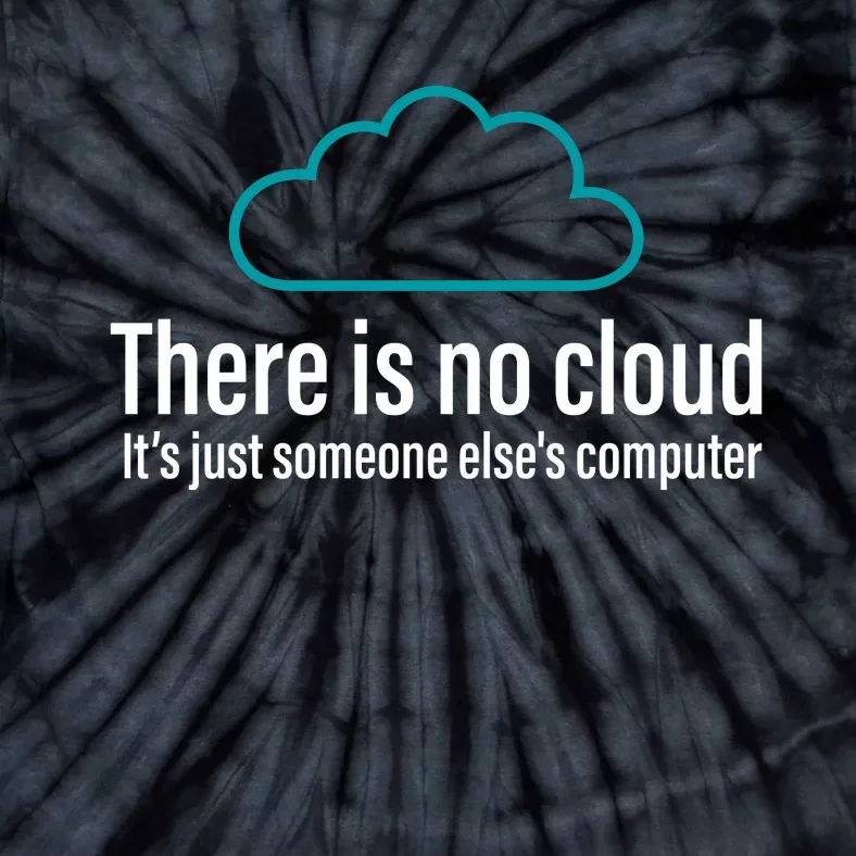 There Is No Cloud Computer Science Tie-Dye T-Shirt