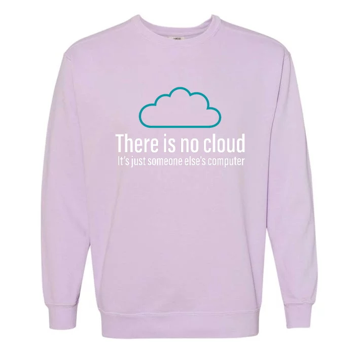 There Is No Cloud Computer Science Garment-Dyed Sweatshirt