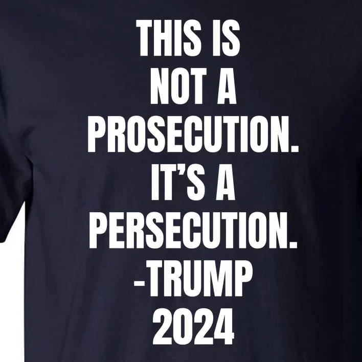 This Is Not A Prosecution It’s A Persecution Trump Tall T-Shirt