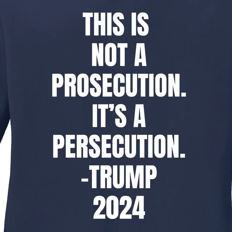 This Is Not A Prosecution It’s A Persecution Trump Ladies Long Sleeve Shirt