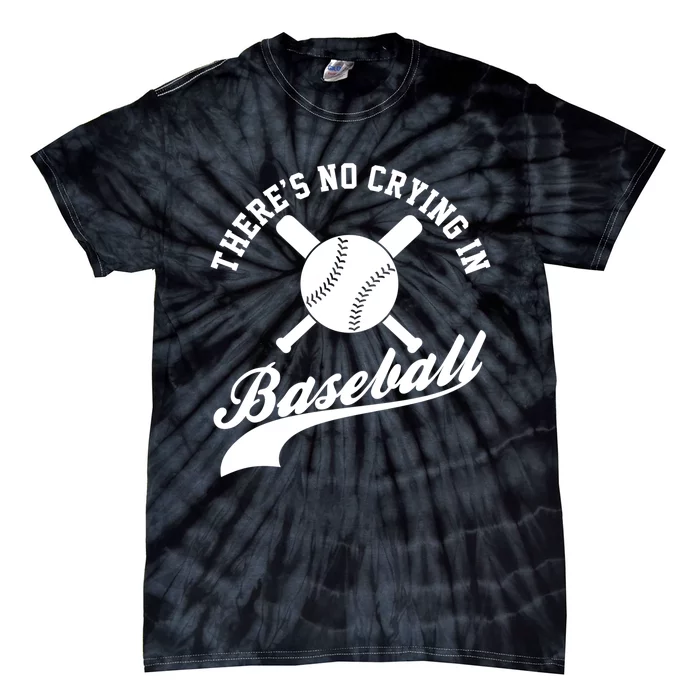 There is no Crying in Baseball Funny Sports Softball Funny Tie-Dye T-Shirt