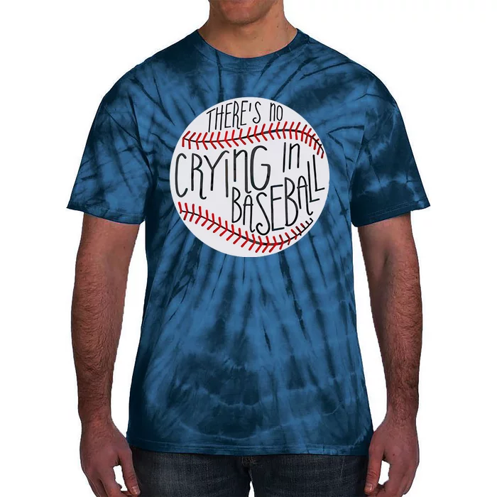 There Is No Crying In Baseball Funny Sports Ball Game Tie-Dye T-Shirt