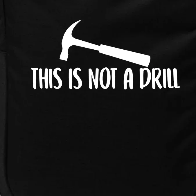 This Is Not A Drill Funny Text Great Gift Impact Tech Backpack