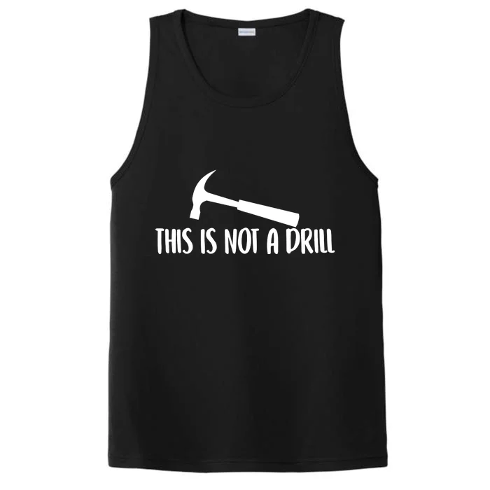 This Is Not A Drill Funny Text Great Gift Performance Tank