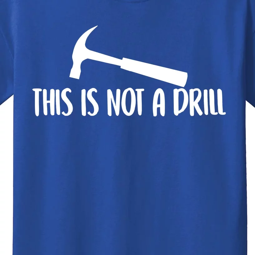 This Is Not A Drill Funny Text Great Gift Kids T-Shirt