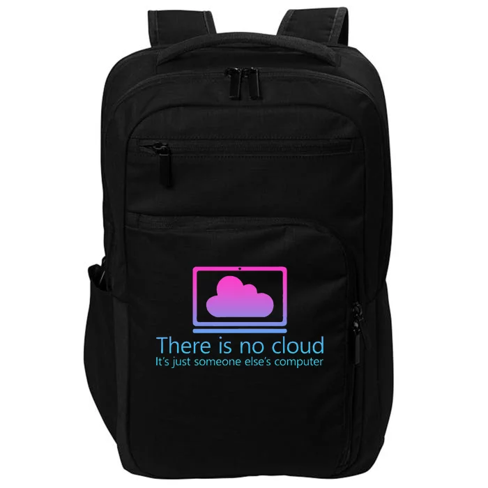 There Is No Cloud ItS Just Someone ElseS Computer Impact Tech Backpack