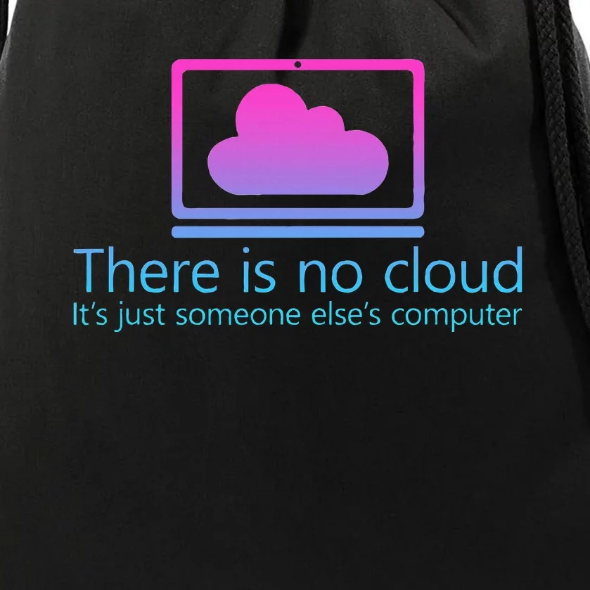 There Is No Cloud ItS Just Someone ElseS Computer Drawstring Bag