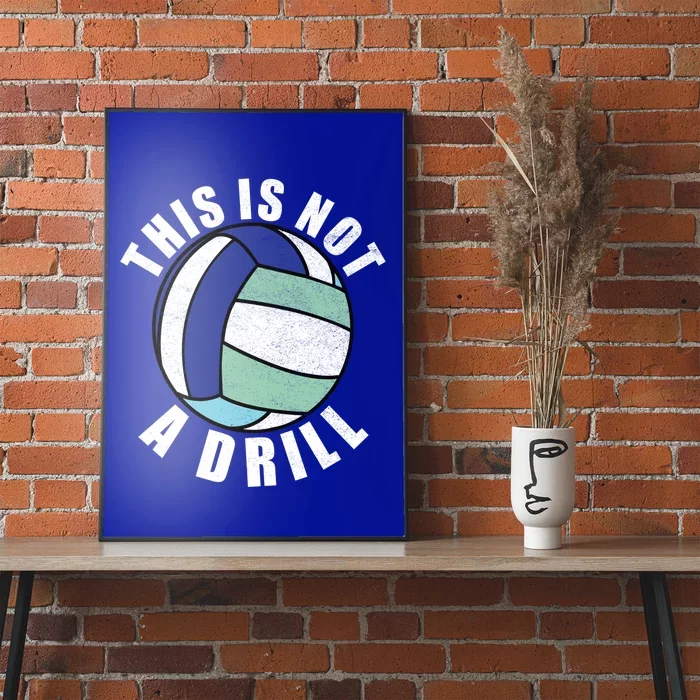 This Is Not A Drill Funny Volleyball Player Team Gift Poster