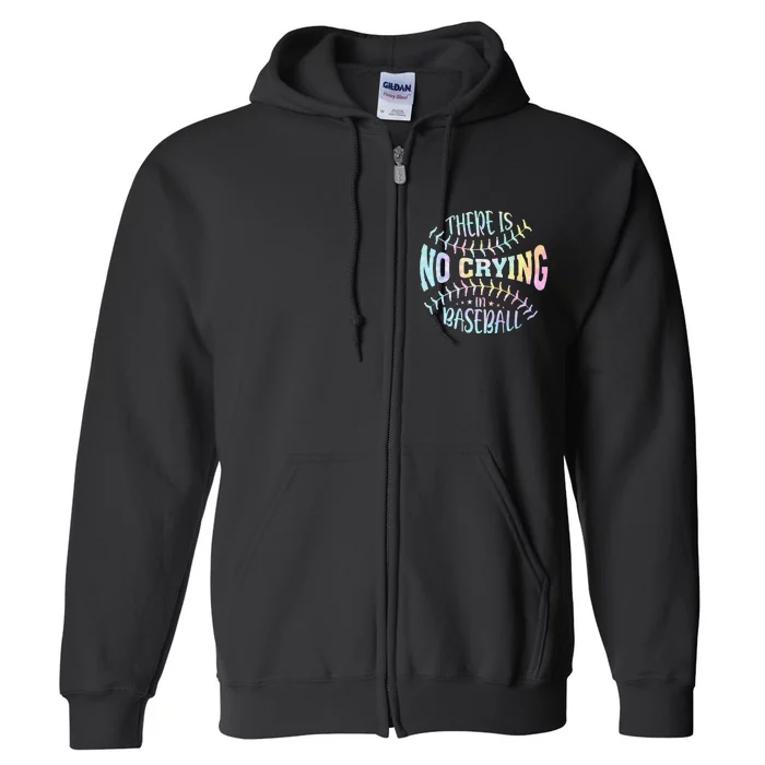 There Is No Crying In Baseball Tie Dye Full Zip Hoodie