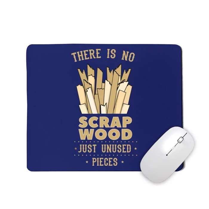 There Is No Scrap Wood Woodworker Carpenter Woodworking Mousepad