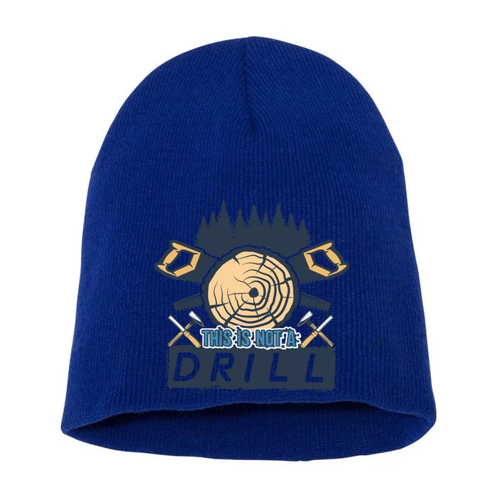 This Is Not A Drill Funny Woodworking Lumberjack Tools Cute Gift Short Acrylic Beanie