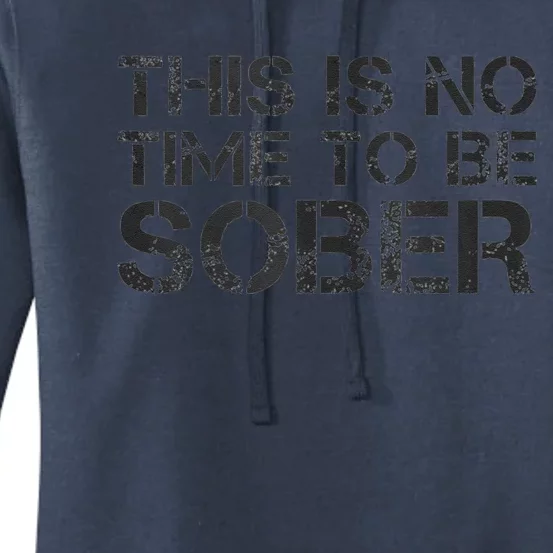 This Is No Time To Be Sober Women's Pullover Hoodie