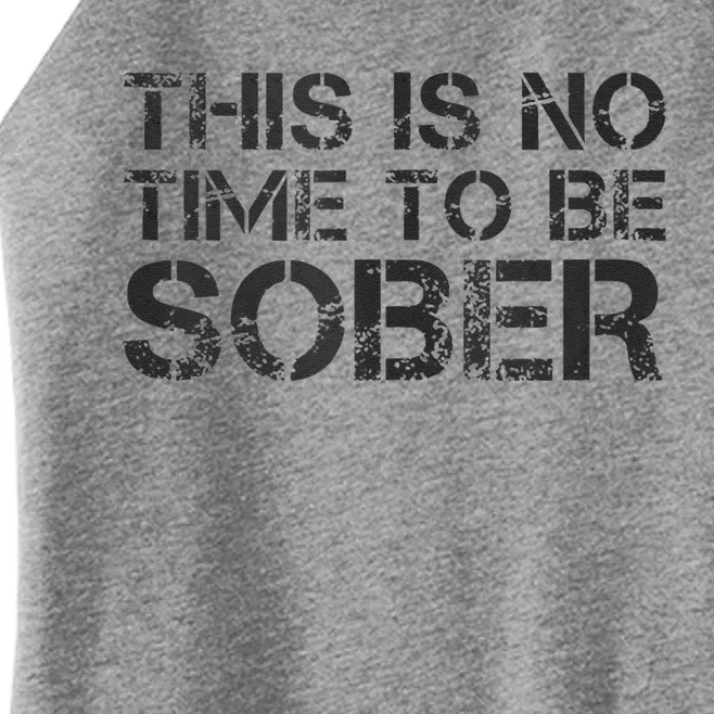 This Is No Time To Be Sober Women’s Perfect Tri Rocker Tank