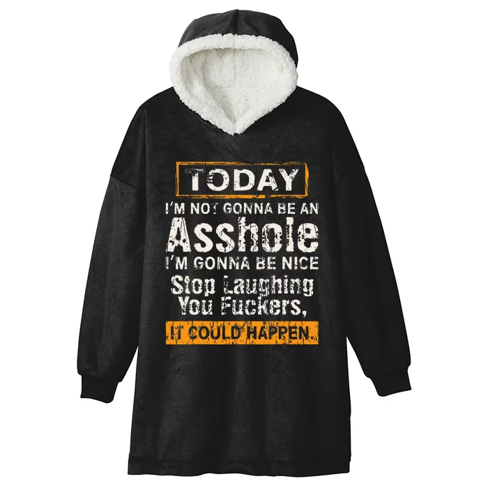 Today IM Not Gonna Be An Asshole IM Gonna Be Nice Hooded Wearable Blanket