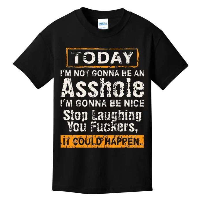 Today IM Not Gonna Be An Asshole IM Gonna Be Nice Kids T-Shirt