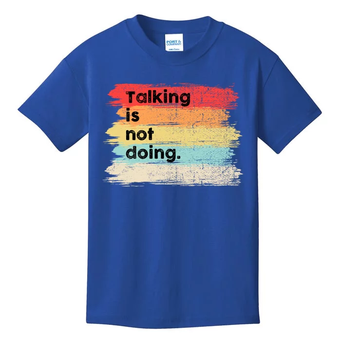 Talking Is Not Doing Positive Message Quotes Sayings Gift Kids T-Shirt