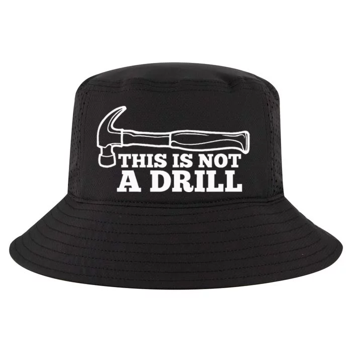 This Is Not A Drill Funny Hammer Dad Joke Tool Cool Comfort Performance Bucket Hat