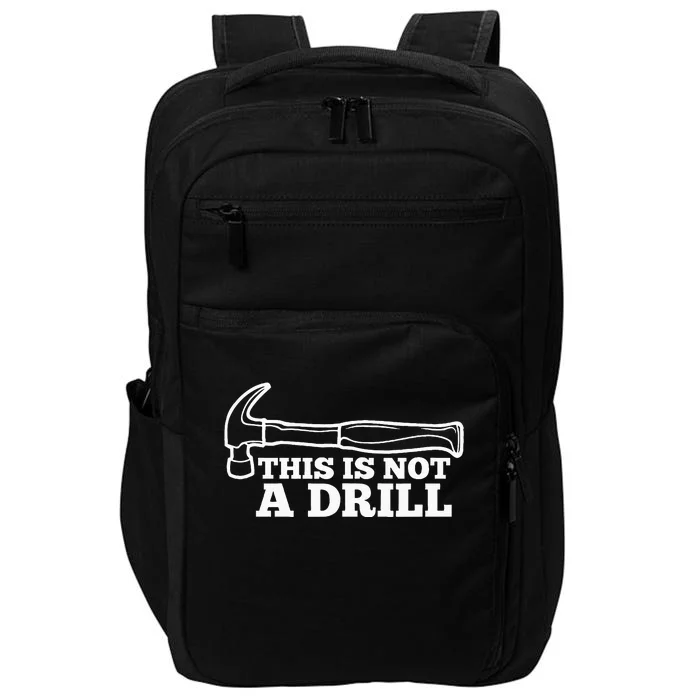 This Is Not A Drill Funny Hammer Dad Joke Tool Impact Tech Backpack