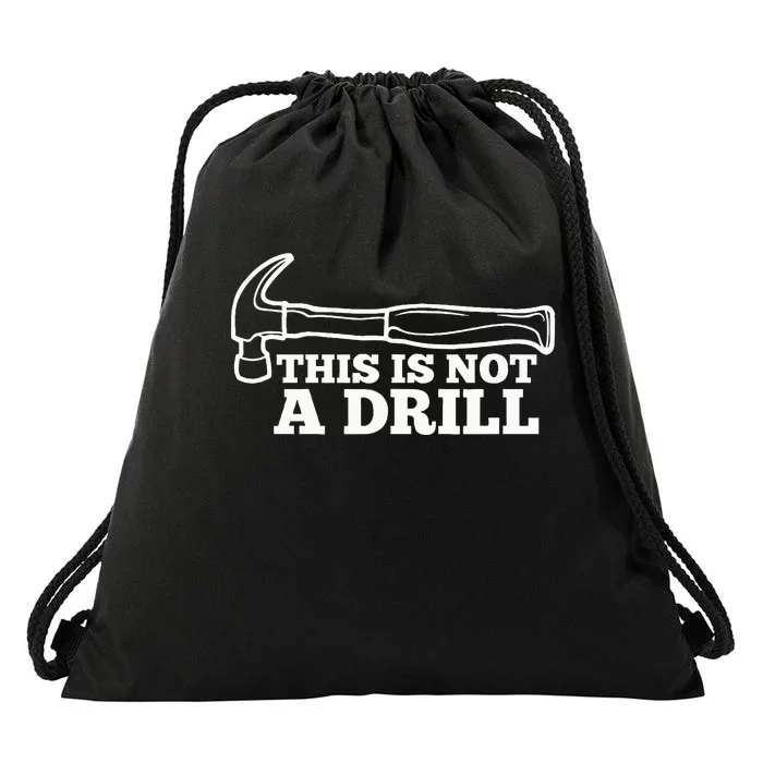 This Is Not A Drill Funny Hammer Dad Joke Tool Drawstring Bag