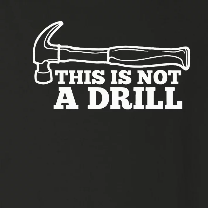 This Is Not A Drill Funny Hammer Dad Joke Tool Toddler Long Sleeve Shirt