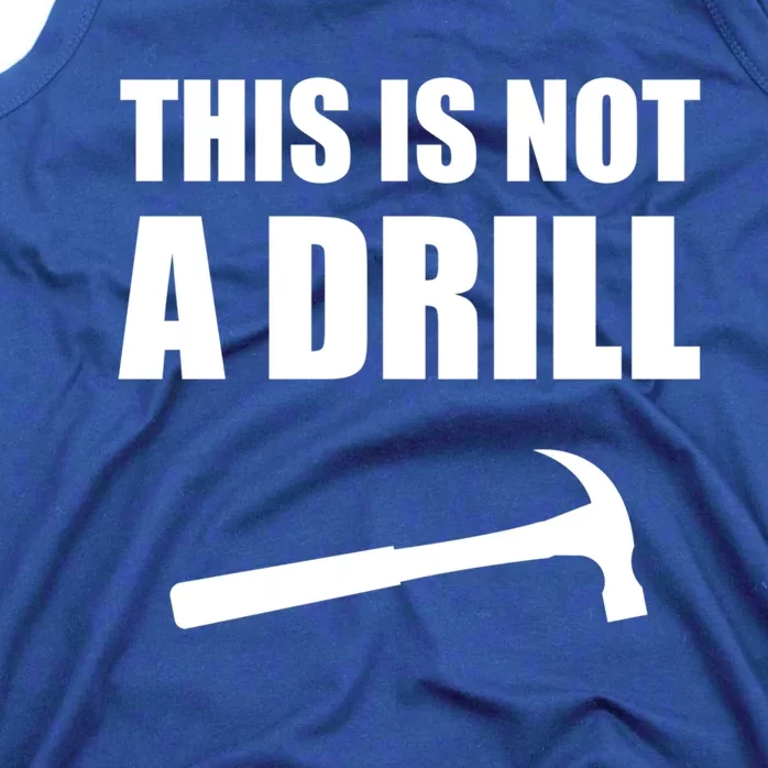 This Is Not A Drill Funny Woodworking Funny Gift Tank Top