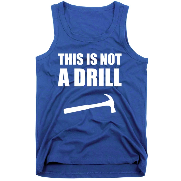 This Is Not A Drill Funny Woodworking Funny Gift Tank Top