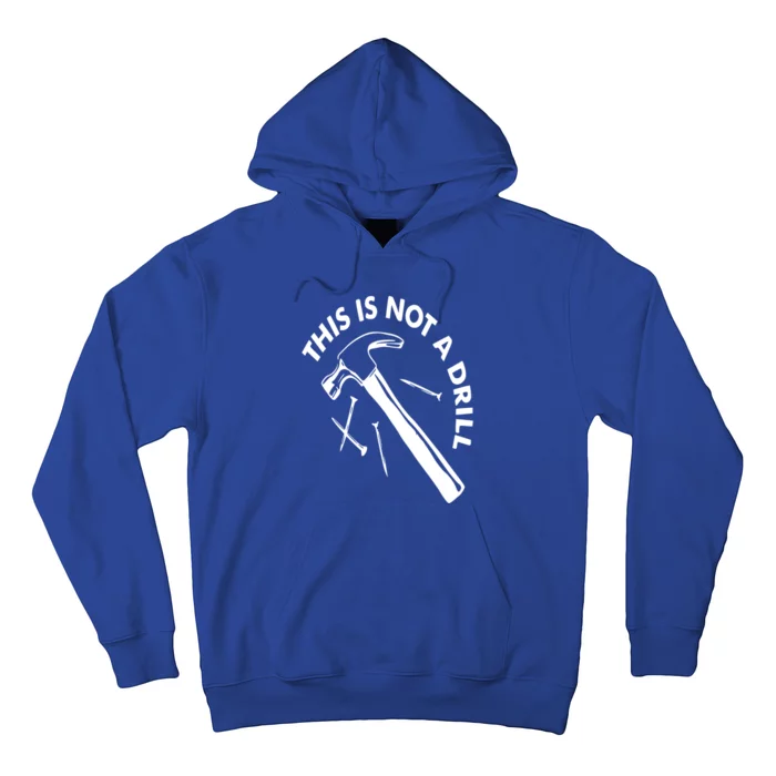 This Is Not A Drill Gift Carpenter Gift Hoodie