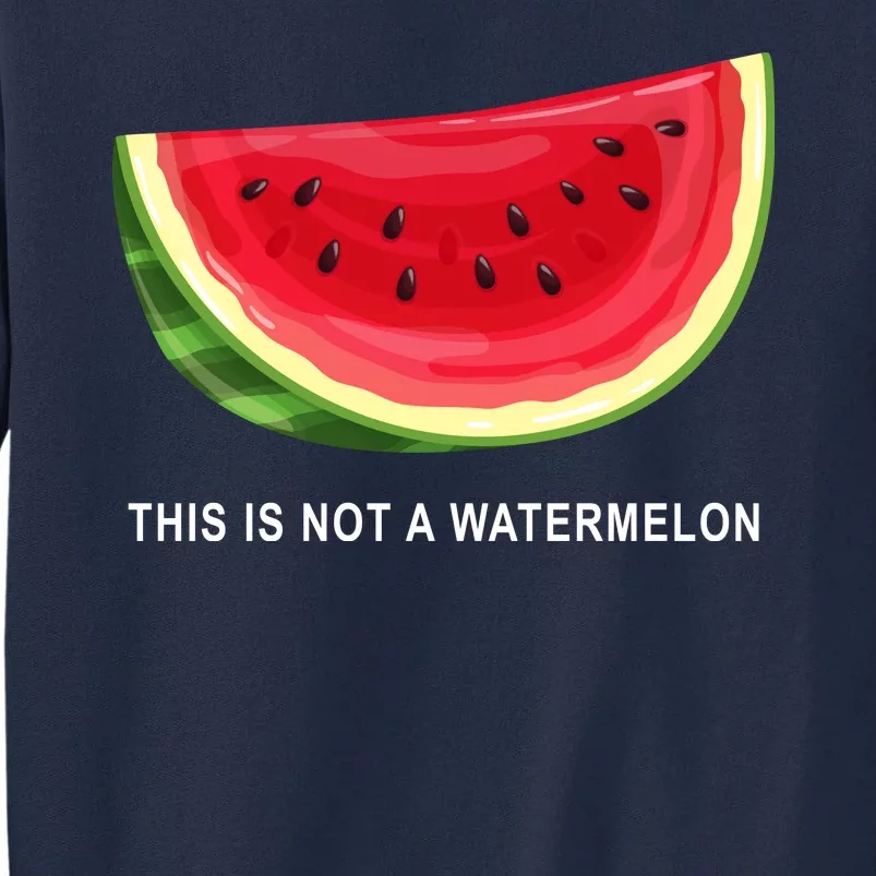 This Is Not A Watermelon Funny Tall Sweatshirt