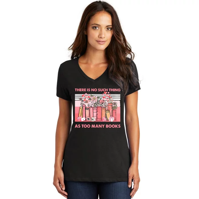 There Is No Such Thing As Too Many Books Women's V-Neck T-Shirt