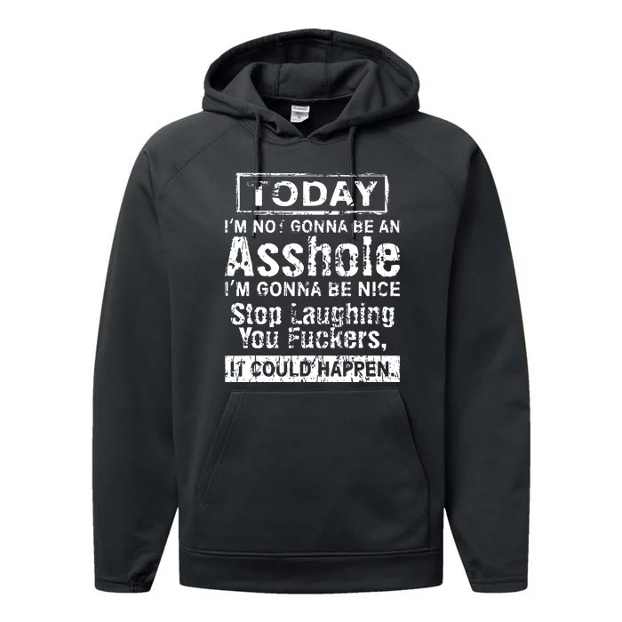 Today Im Not Gonna Be An Asshole Im Gonna Be Nice Performance Fleece Hoodie