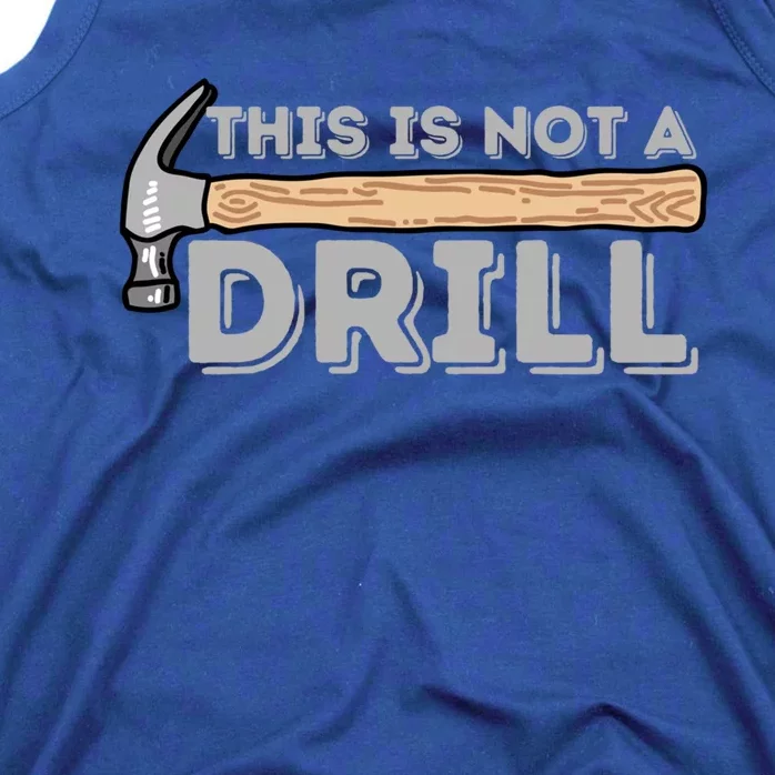 This Is Not A Drill Gift Carpenter And Woodworking Woodworker Cool Gift Tank Top