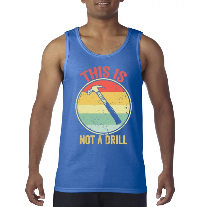 This Is Not A Drill Retro Vintage Funny Carpenter Tool Diy Cool Gift Tank Top