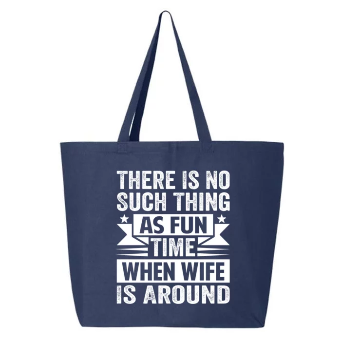 There Is No Such Thing As Fun Time When Wife Is Around Great Gift 25L Jumbo Tote