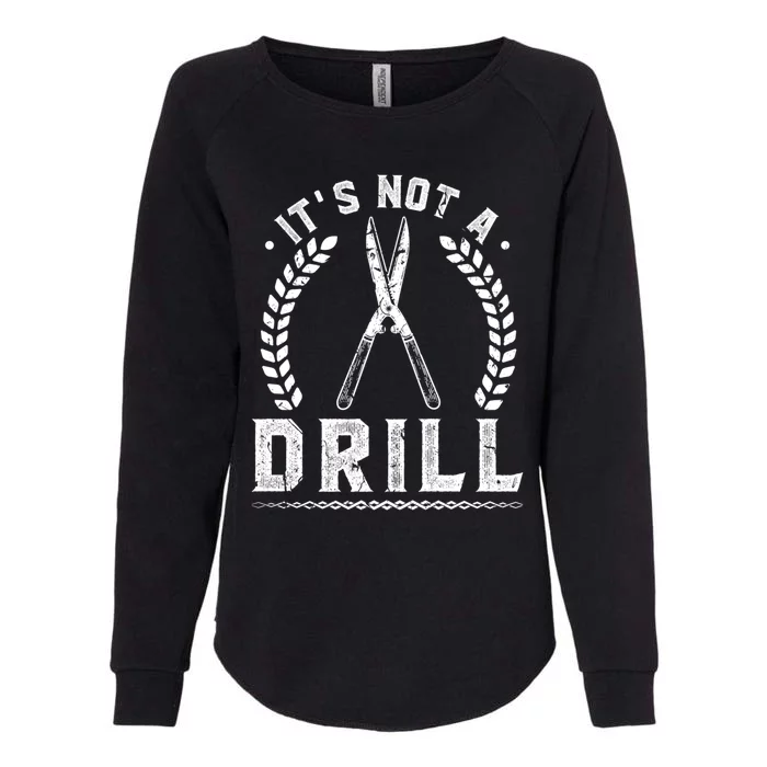 This Is Not A Drill Garden Scissors Gardener Gift Womens California Wash Sweatshirt