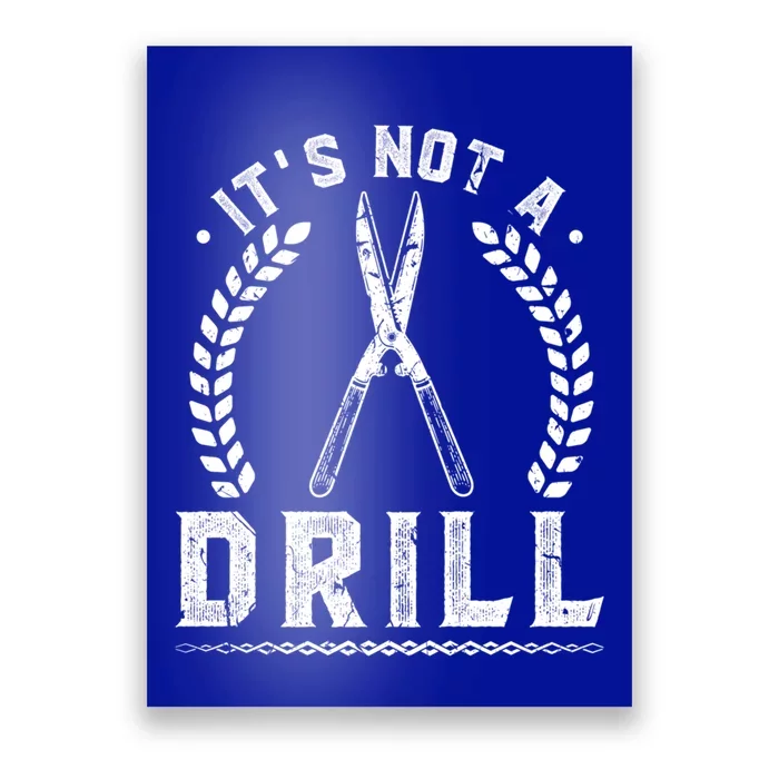 This Is Not A Drill Garden Scissors Gardener Gift Poster