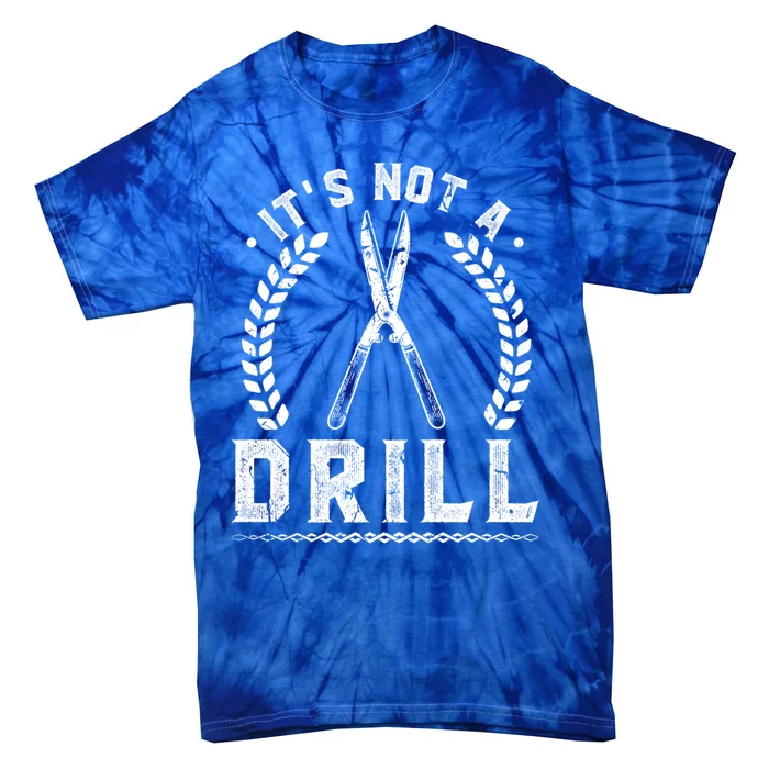 This Is Not A Drill Garden Scissors Gardener Gift Tie-Dye T-Shirt