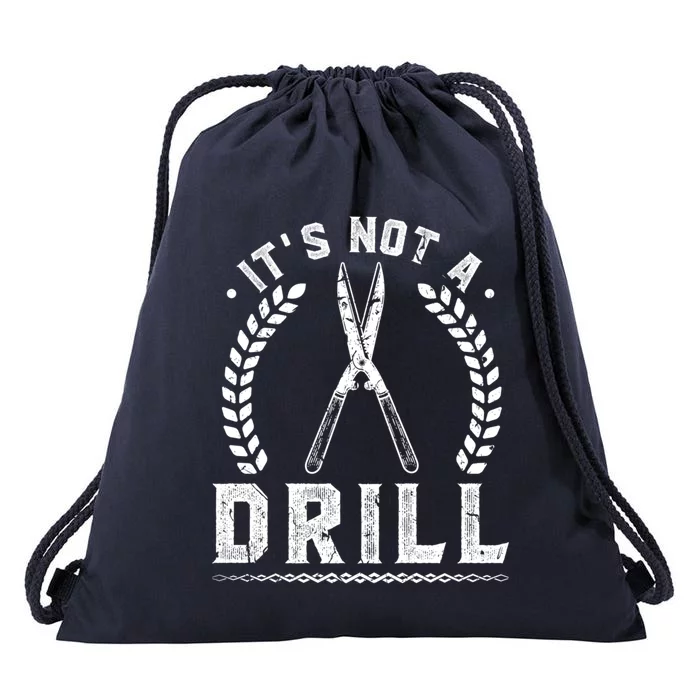 This Is Not A Drill Garden Scissors Gardener Gift Drawstring Bag